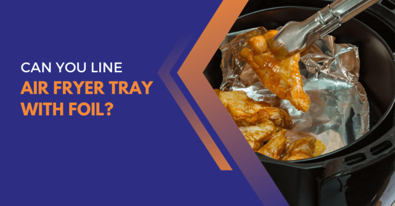 Can you line the air fryer tray with foil?