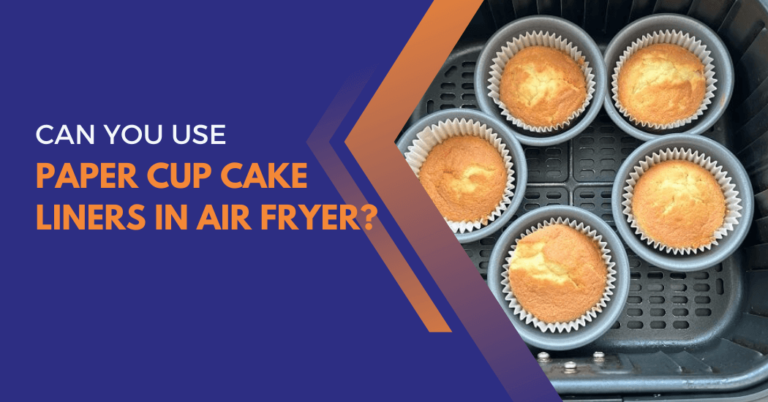 Can paper cupcake liners go in the air fryer?