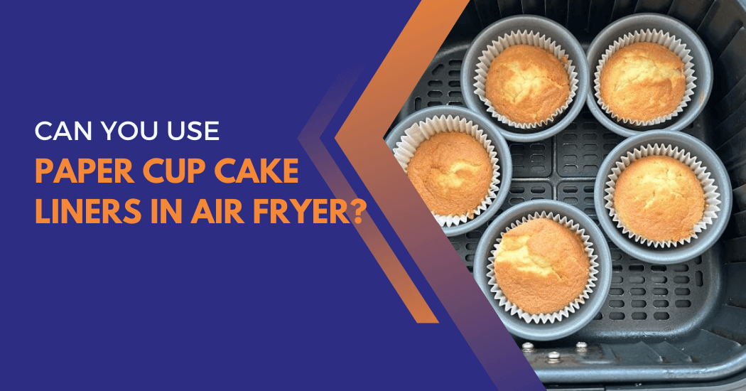 Paper Cupcake Liners in Air Fryer